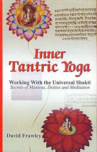 Inner Tantric Yoga: Working with the Universal Shakti Secrets of Mantras, Deities and Meditation von Motilal Banarsidass,